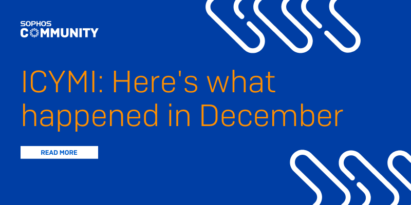 ICYMI: Sophos Community December 2022 Recap