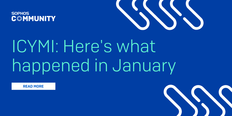 ICYMI: Sophos Community January 2023 Recap