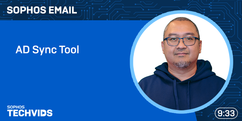New Techvids Release - Sophos Email: Active Directory Sync Tool